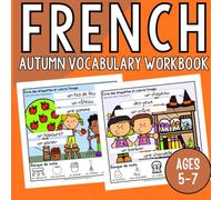 French Autumn Vocabulary Workbook: French Fall & Halloween Labelling Practice Writing & Colouring Book for Ages 5-7 (French Vocabulary Labelling Writing & Colouring Practice Workbooks)