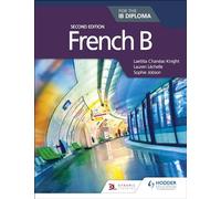 French B for the IB Diploma Second Edition: Hodder Education Group