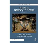 French Baroque Opera: A Reader: Revised Edition