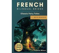 French Bilingual Bridge: Classic Fairy Tales for Beginners (Bilingual Bridge: Classic fairy tales for language learners)