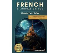 French Bilingual Bridge: Classic Fairy Tales for Intermediate Readers (French Bilingual Bridge: Classic stories for language learners)