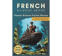 French Bilingual Bridge: Classic Science Fiction Stories for Beginners (French Bilingual Bridge: Classic stories for language learners)