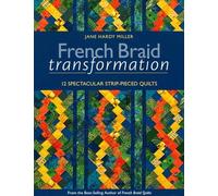 French Braid Transformation: 12 Spectacular Strip-Pieced Quilts