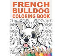 French Bulldog Coloring Book: 30 Patterns to Color for Stress Relief and Relaxing | Gift Idea for Dog Lover
