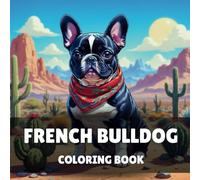 French Bulldog Coloring Book: 40 Easy and Fun Cute Frenchie Dog Coloring Pages For Kids & Adults, Perfect For dog Lovers.