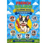 French Bulldog Coloring Book: 50 Fun & Easy Coloring Pages for Kids Ages 4-8