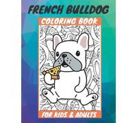 French Bulldog Coloring Book For Kids & Adults: 42 Cute pages of Fabulos Frenchies , Perfect & cute Gift for Dogs Lovers ! , Floral Mandala with french bulldog Coloring