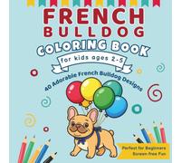 French Bulldog Coloring Book for Kids Ages 2-5: 40 Adorable French Bulldog Designs