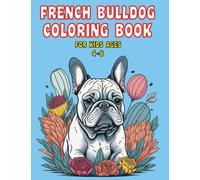 french bulldog coloring book for kids ages 4-8: Great Gift for Frenchie Bulldogs lovers for Kids Boys & Girls