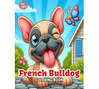 French Bulldog Coloring Book For Kids: Cute and Fun Frenchie Dog Colouring Pages For Boys & Girls ages 4-12
