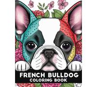 French Bulldog Coloring Book: Fun and Easy Dogs Coloring Pages in Cute Style With French Bulldogs for Kids & Adults (Dogs Coloring Books for Kids & Adults)