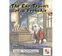 French Bulldog Coloring Book: Kawaii Ukiyo-e Edition: 50 Anthropomorphic Stories by a Japanese Ukiyo-e Artist | Counselor-Supervised | Single-Sided | ... | 10 Swatch Pages (kawaii×Ukiyo-e Spin-off)