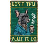 French Bulldog Dog Metal Tin Signs Don'T Tell What To Do Sign For Home Bedrooms Kitchen Bars Pubs Garages Gardens Patios Porches 8x12inch