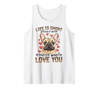 French Bulldog Frechie Dog Breed Life is Short Spend it with Tank Top