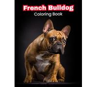 French Bulldog Lovers Coloring Book: Detailed Frenchie Patterns & Breed-Specific Art (DOG BREEDS COLORING BOOKS)