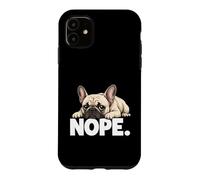 French Bulldog Nope Not Today Bad Attitude Lazy Frenchie Case for iPhone 11