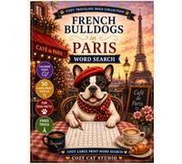 French Bulldogs in Paris: Word Search: A Large Print Activity Book with Word Search Puzzles, Paris Trivia & Coloring Pages for Adults & Seniors (Cozy Traveling Dogs Collection)