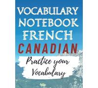 French canadian Language Learning Journal: Practice Your Vocabulary and Enrich Your Vocabulary Skyrocket Your Pronunciation Enhance Your Learning Process… Gift for Anyone Learning A New Language