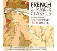 French Chamber Classics - Debussy: Syrinx / Ravel: Gaspard De La Nuit / Faure: 5 Melodies De Venise / Franck: Sonata For Violin And Piano In A Major.