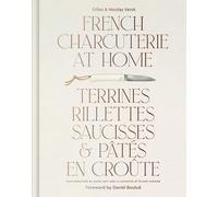 French Charcuterie at Home: Terrines, Rillettes, Saucisses, & Pates En Croute