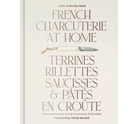 French Charcuterie at Home: Terrines, Rillettes, Saucisses, & Pates En Croute