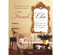 French Chic: The Art of Decorating Houses