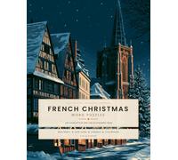 French Christmas Word Puzzles: Vocabulary Practice for Beginners: 300 Festive Nouns, Verbs and Sayings to Find, Spell and Decode, with Fifteen True Stories of Noël (Sun & Syntax Language Practice)