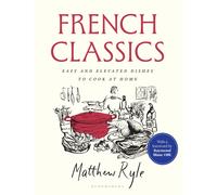French Classics: Easy and Elevated Dishes to Cook at Home by Unknown Author