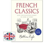 French Classics: Easy and Elevated Dishes to Cook at Home