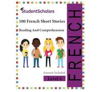 French Comprehension - 100 Short Stories Reading & Comprehension - Level 4 (French Education Book Series)