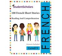 French Comprehension - 100 Short Stories Reading & Comprehension - Level 5 (French Education Book Series)