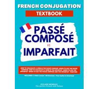 French Conjugation Textbook - Passé Composé vs Imparfait: Master These Two French Tenses! (Single French Textbooks)