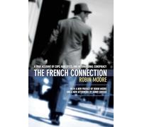 French Connection: A True Account Of Cops, Narcotics, And International Conspiracy