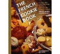 French Cookie Book: Classic and Contemporary Recipes for Easy and Elegant Cookies