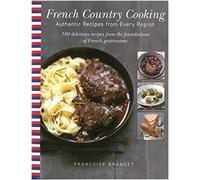 French Country Cooking: Authentic Recipes from Every Region