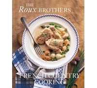 French Country Cooking: by Michel Roux and Albert Roux