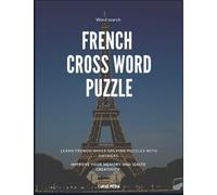 French Cross Word Puzzle: Learn French While Solving Puzzles With Answers | Word search, Cryptograms, Word Scramble to Improve Your Memory and Ignite ... meles 100 grilles avec solutions 8.5x11 inch