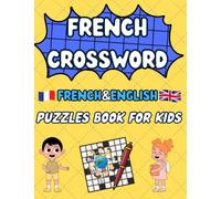 French Crossword For Kids: Excellent and Easy French Crossword Puzzles For Kids, Dual Languages Frensh&English