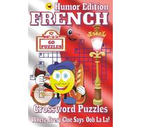 French Crossword Puzzles Book - Humor Edition: Crossword Puzzles with Clear, Easy-to-Read Clues about French culture, cuisine, landmarks, and more | ... gift for vacations and relaxing times.