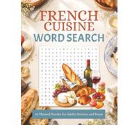 French Cuisine and Kitchen Word Search Puzzle Book: Themed Word Searches about French Cuisine and Kitchen, French Cooking, Baking, Wine and More | ... | 90 Puzzles | Perfect Gift for Francophiles