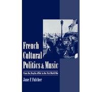 French Cultural Politics and Music: From the Dreyfus Affair to the First World War