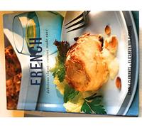 French - Delicious Classic Cuisine Made Easy