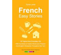 French Easy Stories, 10 Topics from Everyday Life: With Hundreds of Useful Words and Phrases (Sylvie's French Reading Box)