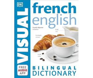 French-English Bilingual Visual Dictionary with Free Audio App (DK Bilingual Visual Dictionary)