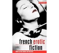 French Erotic Fiction: Women's Desiring Writing: 188-199: v. 15 (Berg French Studies Series)