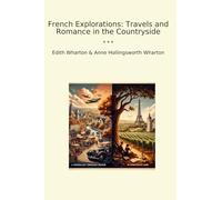 French Explorations: Travels and Romance in the Countryside (Classic Books)