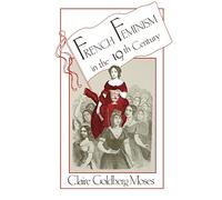 French Feminism in the 19th Century (SUNY series in European Social History)