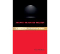 French Feminist Theory: A Note on the Philosophical School (22)