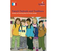 French Festivals and Traditions: A Comprehensive Teaching Guide for Primary Schools: A Comprehensive Teaching Guide for Primary School Teachers: Activities and Teaching Ideas for Primary Schools