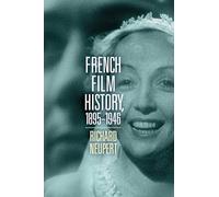 French Film History, 1895-1946 Volume 1 (Wisconsin Film Studies)
